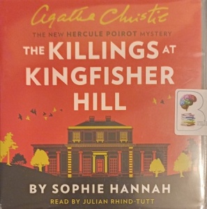 The Killings at Kingfisher Hill written by Sophie Hannah performed by Julian Rhind-Tutt on Audio CD (Unabridged)